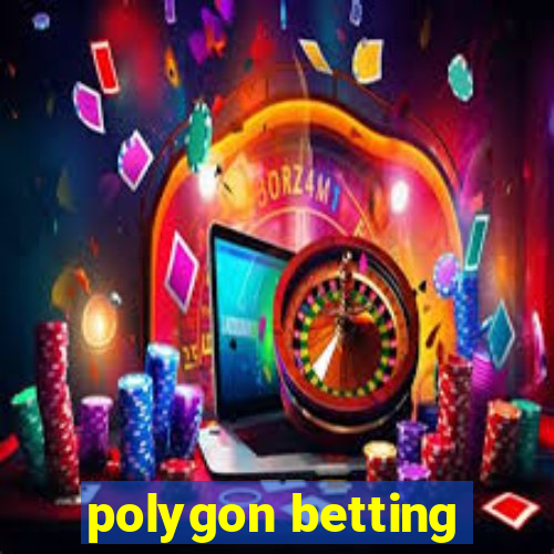 polygon betting